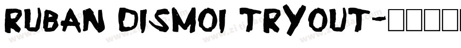 Ruban Dismoi Tryout字体转换